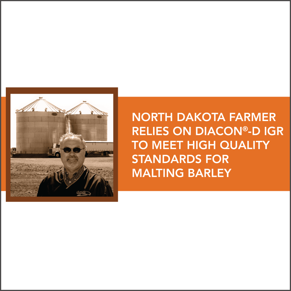 North Dakota Farmer relies on Diacon D IGR to meet high quality standards for malting barley. 